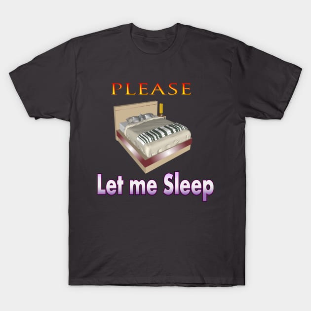 please let me sleep T-shirt T-Shirt by Ahmed1973